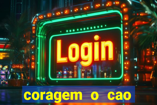 coragem o cao covarde assistir